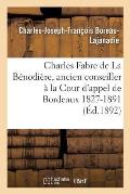 Charles Fabre de la B?nodi?re, Ancien Conseiller ? La Cour d'Appel de Bordeaux 1827-1891