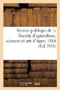S?ance Publique de la Soci?t? d'Agriculture, Sciences Et Arts d'Agen. 1816