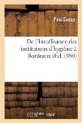 de l'Insuffisance Des Institutions d'Hygi?ne ? Bordeaux