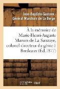? La M?moire de Marie-Henri-Auguste Masson de la Sauzaye, Colonel Directeur Du G?nie ? Bordeaux