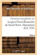 Oeuvres Compl?tes de Jacques-Henri-Bernardin de Saint-Pierre. Harmonies Tome 4