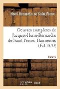 Oeuvres Compl?tes de Jacques-Henri-Bernardin de Saint-Pierre. Harmonies Tome 5