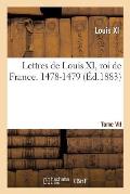 Lettres de Louis XI, Roi de France. 1478-1479 Tome VII