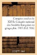 Comptes Rendus Du Xxvie Congr?s National Des Soci?t?s Fran?aises de G?ographie 1905