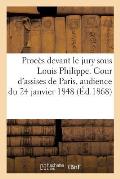 Un Proc?s Devant Le Jury Sous Louis Philippe. Cour d'Assises de Paris, Audience Du 24 Janvier 1848
