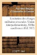 Union Interparlementaire, Xviie Conf?rence. Gen?ve, 18-20 Septembre 1912: Limitation Des Charges Militaires Et Navales