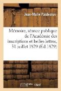 M?moire Lu ? La S?ance Publique de l'Acad?mie Des Inscriptions Et Belles-Lettres Du 31 Juillet 1829