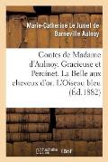 Contes de Madame d'Aulnoy. Gracieuse Et Percinet. La Belle Aux Cheveux d'Or