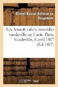 Les Amants Valets, Com?die-Vaudeville En 1 Acte. Paris, Vaudeville, 8 Avril 1807