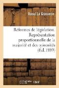 Etudes Et R?formes de L?gislation. La Repr?sentation Proportionnelle de la Majorit? Et Des Minorit?s