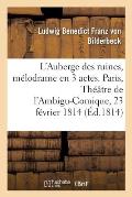 L'Auberge Des Ruines, M?lodrame En 3 Actes, ? Spectacle: Paris, Th??tre de l'Ambigu-Comique, 23 F?vrier 1814