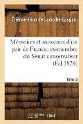 M?moires Et Souvenirs d'Un Pair de France, Ex-Membre Du S?nat Conservateur. Tome 2