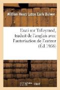 Essai Sur Talleyrand, Traduit de l'Anglais Avec l'Autorisation de l'Auteur
