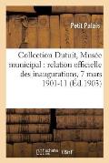 Collection Dutuit, Mus?e Municipal: Relation Officielle Des Inaugurations, 7 Mars 1901-11: -2117059761000