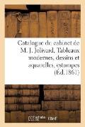 Catalogue Du Cabinet de M. J*** Jolivard, Tableaux Modernes, Dessins Et Aquarelles,: Estampes Anciennes, Objets d'Art Et Curiosit?s, Dont La Vente Aur