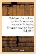 Catalogue Des Tableaux Anciens & Modernes, Aquarelles & Dessins, Lithographies, Eaux-Fortes,: Estampes Et Livres ? Figures, Composant Le Cabinet de Fe