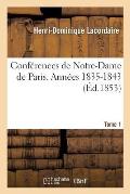 Conf?rences de Notre-Dame de Paris. Ann?es 1835-1843 Tome 1