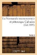 La Normandie Monumentale Et Pittoresque Calvados, Partie 2