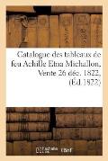 Catalogue Des Tableaux de Feu Achille Etna Michallon, Vente 26 D?c. 1822,
