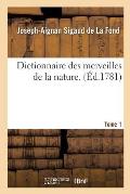 Dictionnaire Des Merveilles de la Nature. Tome 1