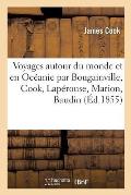 Voyages Autour Du Monde Et En Oc?anie Par Bougainville, Cook, Lap?rouse, Marion, Baudin,: Freycinet, Duperrey, Dumont-d'Urville