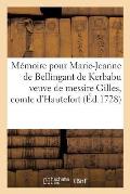 M?moire Pour Marie-Jeanne de Bellingant de Kerbabu Veuve de Messire Gilles, Comte: D'Hautefort, Contre Le Marquis d'Hautefort