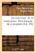 Jus Romanum: de Rei Vindicatione .B.Fre.Droit Fran?ais: de la Propri?t?