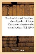 Charles-Edmond Bouillon, Chevalier de la L?gion d'Honneur, Directeur Des Contributions: Indirectes Du D?partement d'Eure-Et-Loir. 13 Septembre 1891