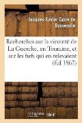 Recherches Historiques Sur La Vicomt? de la Guerche, En Touraine, Et Sur Les Fiefs Qui: En Relevaient