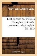 Dictionnaire Des Marines ?trang?res Cuirass?s, Croiseurs, Avisos Rapides