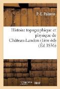 Histoire Topographique Et Physique de Ch?teau-Landon 1?re ?dition