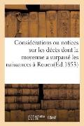 Consid?rations Ou Notices Sur Les D?c?s Dont La Moyenne a Surpass? Les Naissances ? Rouen,: Pendant Les Cinq Derni?res Ann?es