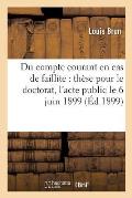 Du Compte Courant En Cas de Faillite: Th?se Pour Le Doctorat, l'Acte Public Sera Soutenu Le: 6 Juin 1899