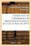 Compte-Rendu de l'Administration Du D?partement de la Seine Et de la Ville de Paris Pendant: L'Ann?e 1836
