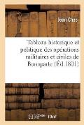 Tableau Historique Et Politique Des Op?rations Militaires Et Civiles de Bonaparte, Premier Consul: de la R?publique Fran?aise