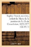 Sophie Fouret, Ouvri?re, Enfant de Marie de la Paroisse de N.-D.-de Consolation, 1859-1877