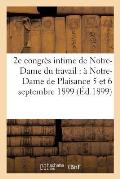 2e Congr?s Intime de Notre-Dame Du Travail Tenu ? Notre-Dame de Plaisance Les 5 Et 6 Septembre 1899