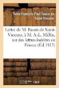 Lettre de M. Fauris de Saint-Vincens, ? M. A.-L. Millin, Sur Des Lettres In?dites de Peiresc