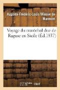 Voyage Du Mar?chal Duc de Raguse En Hongrie, En Transylvanie, Dans La Russie M?ridionale Volume 5