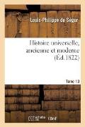 Histoire Universelle, Ancienne Et Moderne T13