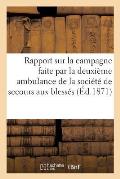 Rapport Sur La Campagne Faite Par La Deuxi?me Ambulance de la Soci?t? de Secours Aux Bless?s