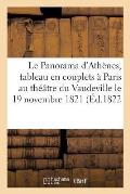 Le Panorama d'Ath?nes, Tableau En Couplets, ? Paris, Au Th??tre Du Vaudeville, Le 19 Novembre 1821