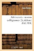 Adolescents: Moeurs Coll?giennes 2e ?dition