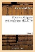 Fables Ou All?gories Philosophiques. Volume 2