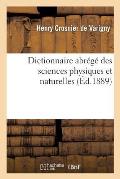 Dictionnaire Abr?g? Des Sciences Physiques Et Naturelles