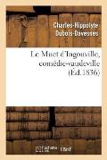 Le Muet d'Ingouville, Com?die-Vaudeville En 2 Actes