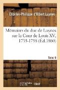 M?moires Du Duc de Luynes Sur La Cour de Louis XV, 1735-1758. Tome 9