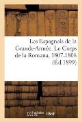 Les Espagnols de la Grande-Arm?e. Le Corps de la Romana, 1807-1808: Le R?giment Joseph-Napol?on, 1809-1813