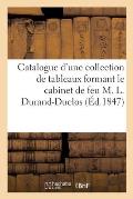 Catalogue d'Une Belle Collection de Tableaux de Choix Anciens Et Modernes: Formant Le Cabinet de Feu M. L. Durand-Duclos