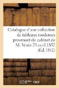 Catalogue d'Une Belle Collection de Tableaux Modernes Provenant Du Cabinet de M. Vente 23 Avril 1852